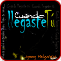Jymmy Melgarejo - Cuando llegaste tú